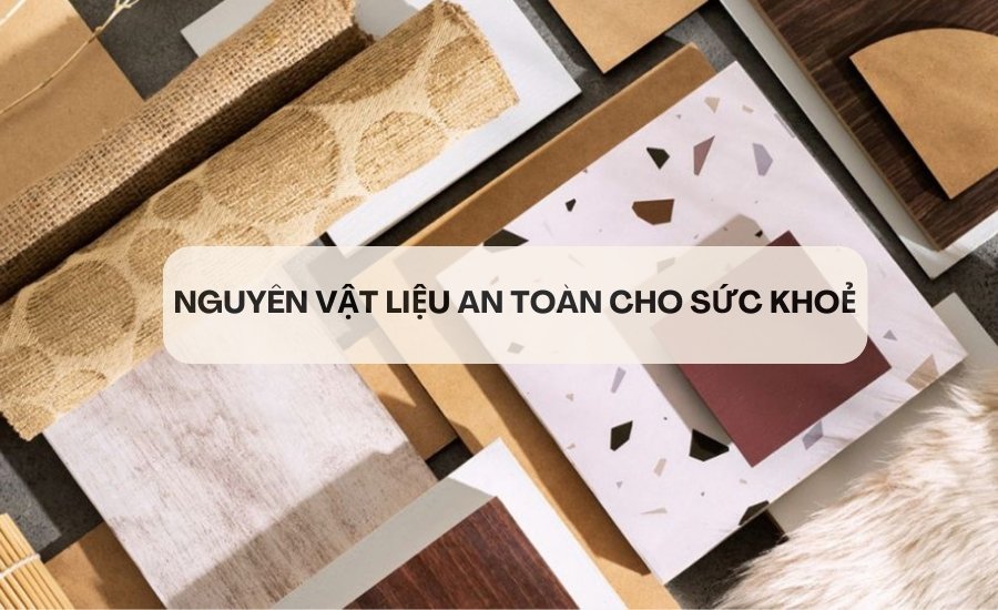 Chất liệu nội thất an toàn cho sức khoẻ